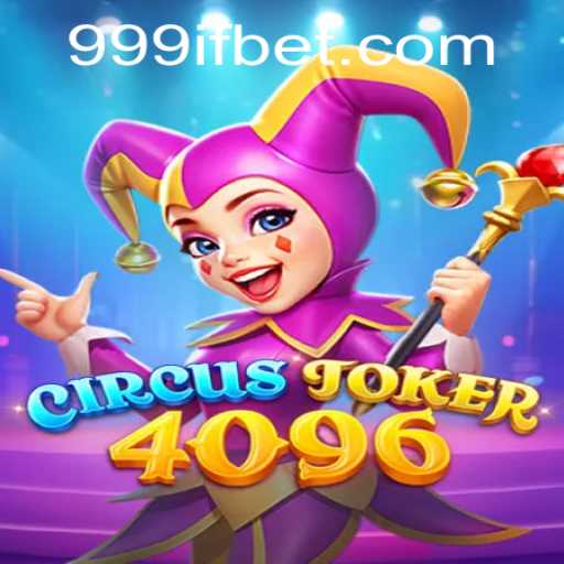 Unveiling CircusJoker4096: A Thrilling Adventure with a Twist of 999IF