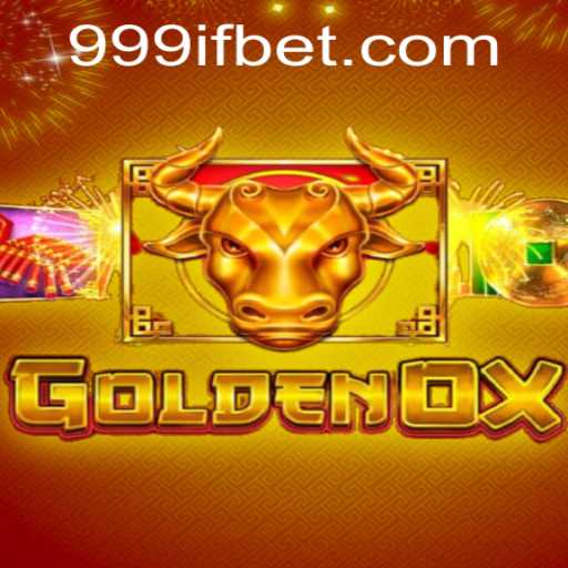 GoldenOx: A Revolutionary Gaming Experience with 999IF