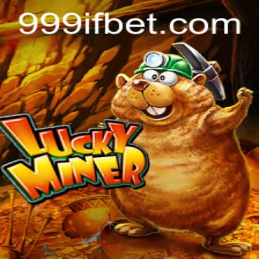 Exploring the Exciting World of LuckyMiner with 999IF