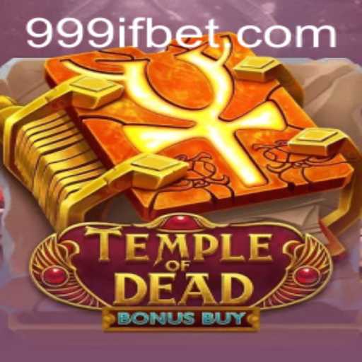 Exploring the Thrills of Temple of Dead Bonus Buy: Unveiling the Secrets with 999IF